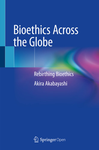 Bioethics Across the Globe: Rebirthing Bioethics book cover by Akira Akabayashi