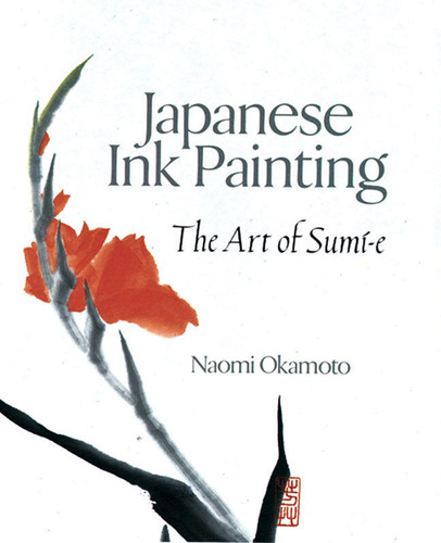Japanese Ink Painting: The Art of Sumi-e book cover by Naomi Okamoto