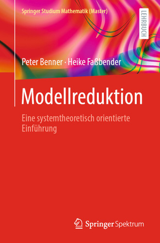 Modellreduktion: Eine systemtheoretisch orientierte Einführung (Springer Studium Mathematik (Master)) book cover by Peter Benner, Heike Faßbender