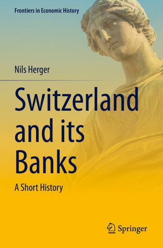 Switzerland and its Banks: A Short History (Frontiers in Economic History) book cover by Nils Herger