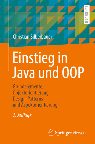 Einstieg in Java und OOP: Grundelemente, Objektorientierung, Design-Patterns und Aspektorientierung book cover by Christian Silberbauer