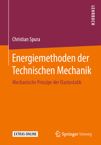 Energiemethoden der Technischen Mechanik: Mechanische Prinzipe der Elastostatik book cover by Christian Spura