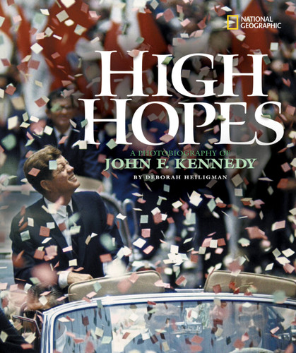 High Hopes (Direct Mail Edition): A Photobiography of John F. Kennedy (Photobiographies) book cover by Deborah Heiligman
