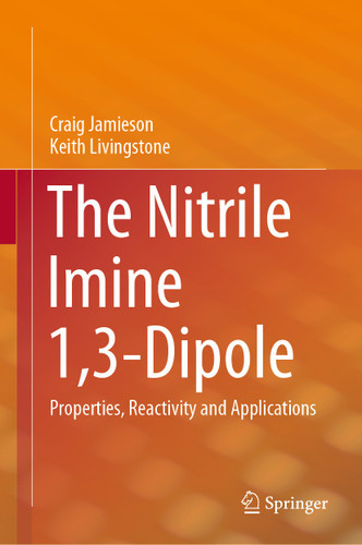 The Nitrile Imine 1,3-Dipole: Properties, Reactivity and Applications book cover by Craig Jamieson, Keith Livingstone