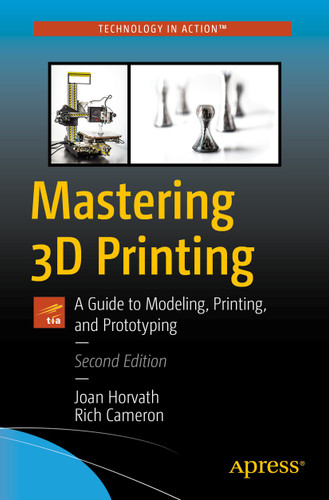 Mastering 3D Printing: A Guide to Modeling, Printing, and Prototyping book cover by Joan Horvath, Rich Cameron