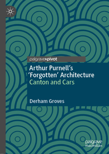 Arthur Purnell’s ‘Forgotten’ Architecture: Canton and Cars book cover by Derham Groves