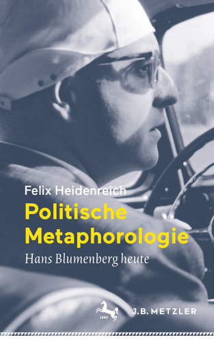 Politische Metaphorologie: Hans Blumenberg heute book cover by Felix Heidenreich