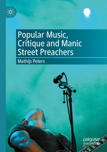 Popular Music, Critique and Manic Street Preachers book cover by Mathijs Peters
