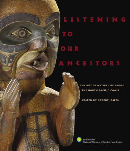 Listening to Our Ancestors: The Art of Native Life Along the Pacific Northwest Coast book cover by Smithsonian American Indian