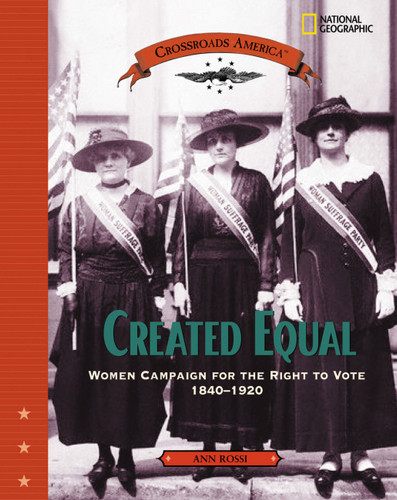 Created Equal (Direct Mail Edition): Women Campaign for the Right to Vote 1840 - 1920 (Crossroads America) book cover by Ann Rossi