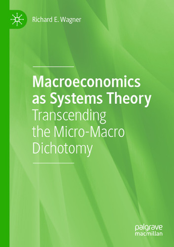 Macroeconomics as Systems Theory: Transcending the Micro-Macro Dichotomy book cover by Richard E. Wagner