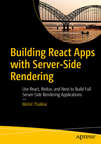 Building React Apps with Server-Side Rendering: Use React, Redux, and Next to Build Full Server-Side Rendering Applications book cover by Mohit Thakkar