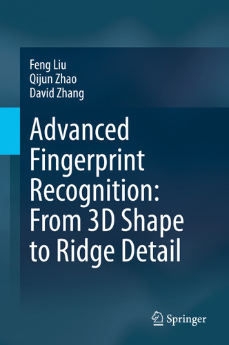 Advanced Fingerprint Recognition: From 3D Shape to Ridge Detail book cover by Feng Liu, Qijun Zhao, David Zhang