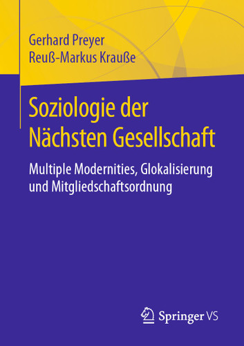 Soziologie der Nächsten Gesellschaft: Multiple Modernities, Glokalisierung und Mitgliedschaftsordnung book cover by Gerhard Preyer, Reuß-Markus Krauße