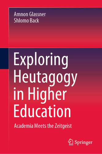 Exploring Heutagogy in Higher Education: Academia Meets the Zeitgeist book cover by Amnon Glassner, Shlomo Back
