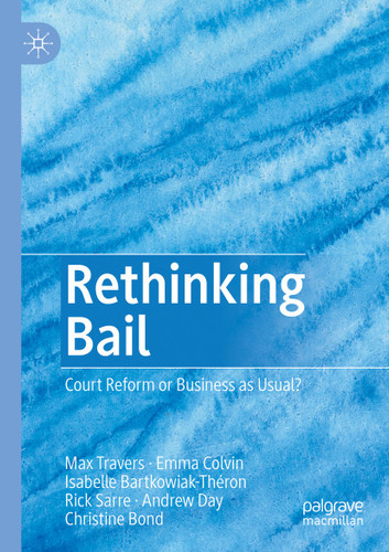 Rethinking Bail: Court Reform or Business as Usual? book cover by Max Travers, Emma Colvin, Isabelle Bartkowiak-Théron, Rick Sarre, Andrew Day, Christine Bond