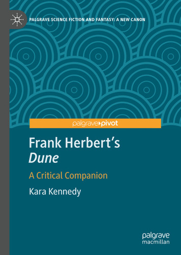 Frank Herbert's "Dune": A Critical Companion (Palgrave Science Fiction and Fantasy: A New Canon) book cover by Kara Kennedy