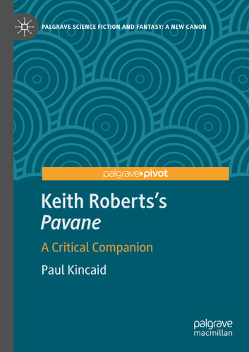 Keith Roberts’s Pavane: A Critical Companion (Palgrave Science Fiction and Fantasy: A New Canon) book cover by Paul Kincaid