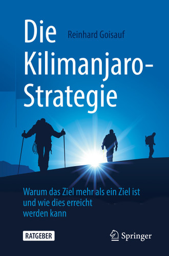 Die Kilimanjaro-Strategie: Warum das Ziel mehr als ein Ziel ist und wie dies erreicht werden kann book cover by Reinhard Goisauf
