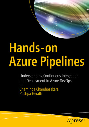 Hands-on Azure Pipelines: Understanding Continuous Integration and Deployment in Azure DevOps book cover by Chaminda Chandrasekara, Pushpa Herath