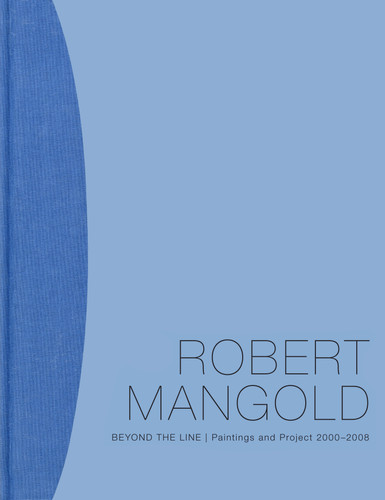 Robert Mangold: Beyond the Line: Paintings and Project  2000-2008 book cover by Douglas Dreishpoon