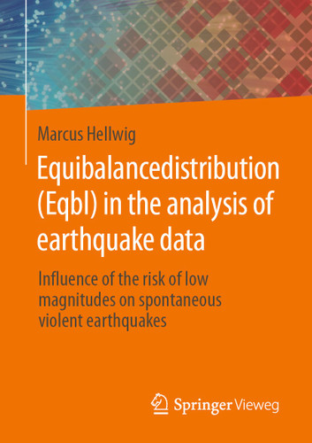 Equibalancedistribution (Eqbl) in the analysis of earthquake data: Influence of the risk of low magnitudes on spontaneous violent earthquakes book cover by Marcus Hellwig