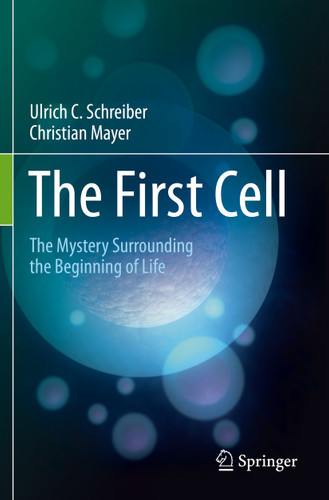 The First Cell: The Mystery Surrounding the Beginning of Life book cover by Ulrich C. Schreiber, Christian Mayer