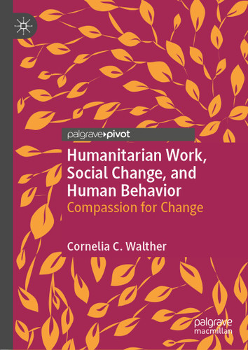 Humanitarian Work, Social Change, and Human Behavior: Compassion for Change book cover by Cornelia C. Walther