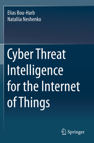 Cyber Threat Intelligence for the Internet of Things book cover by Elias Bou-Harb, Nataliia Neshenko