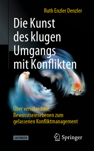 Die Kunst des klugen Umgangs mit Konflikten: Über verschiedene Bewusstseinsebenen zum gelassenen Konfliktmanagement book cover by Ruth Enzler Denzler