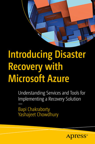 Introducing Disaster Recovery with Microsoft Azure: Understanding Services and Tools for Implementing a Recovery Solution book cover by Bapi Chakraborty, Yashajeet Chowdhury