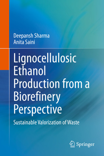 Lignocellulosic Ethanol Production from a Biorefinery Perspective: Sustainable Valorization of Waste book cover by Deepansh Sharma, Anita Saini