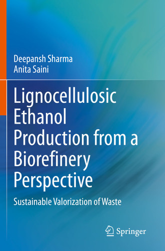 Lignocellulosic Ethanol Production from a Biorefinery Perspective: Sustainable Valorization of Waste book cover by Deepansh Sharma, Anita Saini