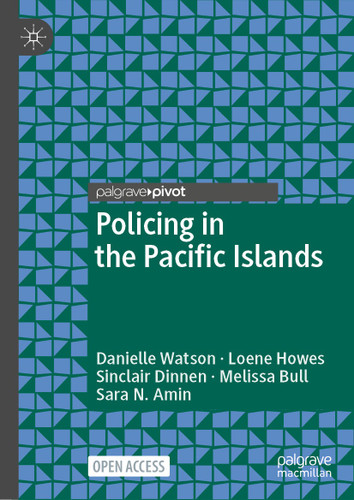 Policing in the Pacific Islands (Palgrave's Critical Policing Studies) book cover by Danielle Watson, Loene Howes, Sinclair Dinnen, Melissa Bull, Sara N. Amin