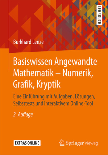Basiswissen Angewandte Mathematik – Numerik, Grafik, Kryptik: Eine Einführung mit Aufgaben, Lösungen, Selbsttests und interaktivem Online-Tool book cover by Burkhard Lenze