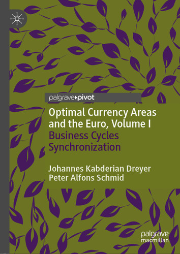 Optimal Currency Areas and the Euro, Volume I: Business Cycles Synchronization book cover by Johannes Kabderian Dreyer, Peter Alfons Schmid