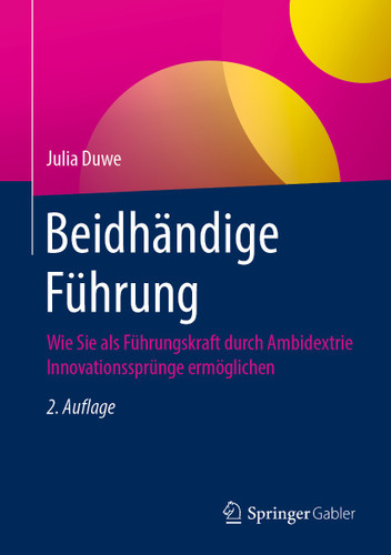 Beidhändige Führung: Wie Sie als Führungskraft durch Ambidextrie Innovationssprünge ermöglichen book cover by Julia Duwe