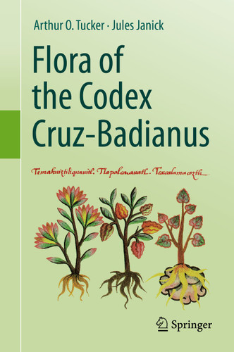 Flora of the Codex Cruz-Badianus book cover by Arthur O. Tucker, Jules Janick