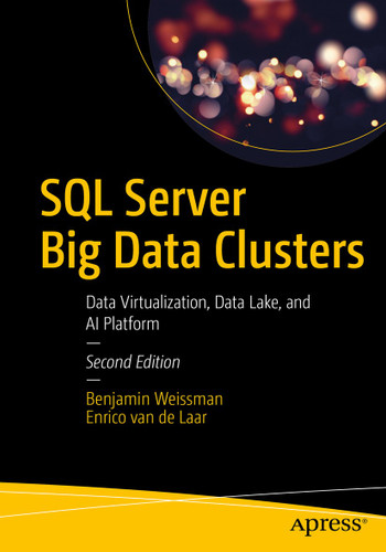 SQL Server Big Data Clusters: Data Virtualization, Data Lake, and AI Platform book cover by Benjamin Weissman, Enrico van de Laar
