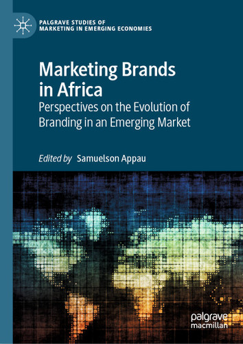 Marketing Brands in Africa: Perspectives on the Evolution of Branding in an Emerging Market (Palgrave Studies of Marketing in Emerging Economies) book cover by 