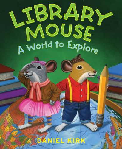 Library Mouse: A World to Explore book cover by Daniel Kirk