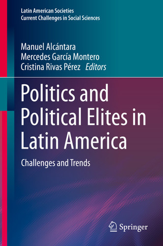 Politics and Political Elites in Latin America: Challenges and Trends (Latin American Societies) book cover by 