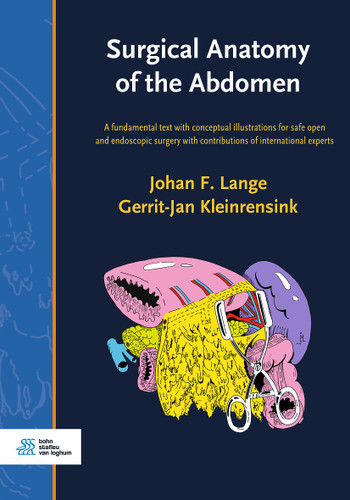 Surgical Anatomy of the Abdomen: A fundamental text with conceptual illustrations for safe open and endoscopic surgery with contributions of international experts book cover by Johan F. Lange, Gerrit-Jan Kleinrensink