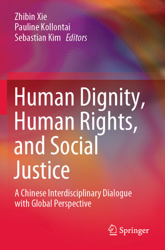 Human Dignity, Human Rights, and Social Justice: A Chinese Interdisciplinary Dialogue with Global Perspective book cover by 