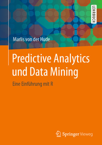Predictive Analytics und Data Mining: Eine Einführung mit R book cover by Marlis von der Hude