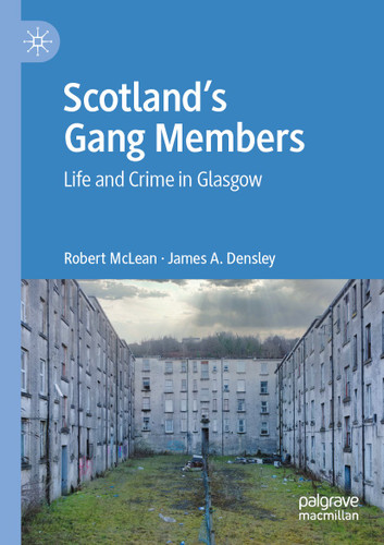 Scotland’s Gang Members: Life and Crime in Glasgow book cover by Robert McLean, James A. Densley