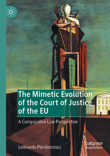 The Mimetic Evolution of the Court of Justice of the EU: A Comparative Law Perspective book cover by Leonardo Pierdominici