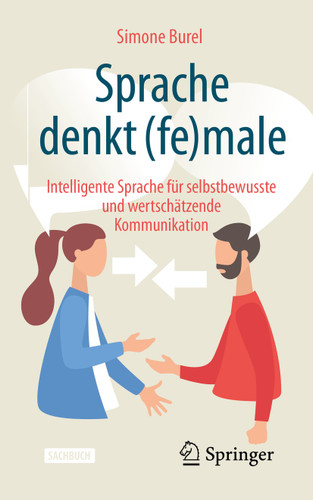 Sprache denkt (fe)male: Intelligente Sprache für selbstbewusste und wertschätzende Kommunikation book cover by Simone Burel