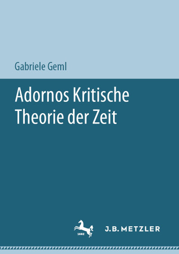 Adornos Kritische Theorie der Zeit book cover by Gabriele Geml