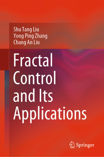 Fractal Control and Its Applications book cover by Shu Tang Liu, Yong Ping Zhang, Chang An Liu